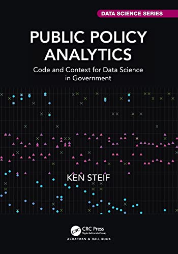 Public Policy Analytics (Chapman & Hall/CRC Data Science Series)