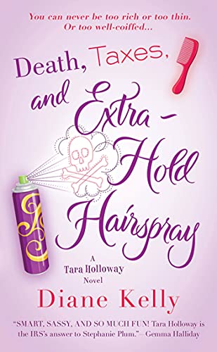 Death, Taxes, and Extra-Hold Hairspray: A Tara Holloway Novel (A Tara Holloway Novel, 3)