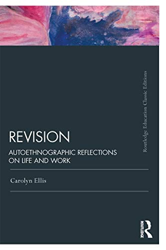 Revision: Autoethnographic Reflections on Life and Work (Routledge Education Classic Edition)
