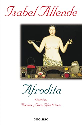 Afrodita: Cuentos, recetas y otros afrodisacos (Spanish Edition)