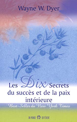 Dix secrets du succs et de la paix intrieure (French Edition)