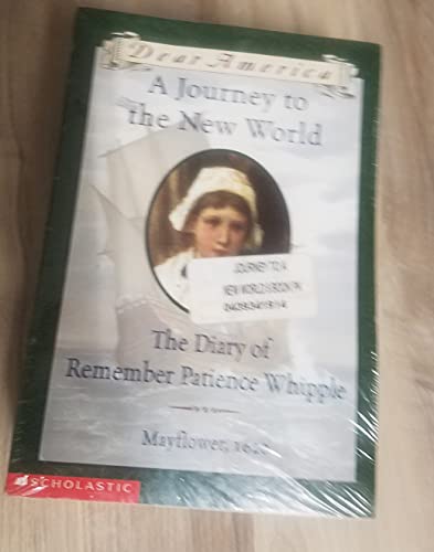 A Journey to the New World: The Diary of Remember Patience Whipple, Mayflower 1620 (Dear America Series)