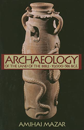 Archaeology of the Land of the Bible, Volume I: 10,000-586 B.C.E. (The Anchor Yale Bible Reference Library)