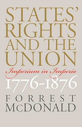 States' Rights and the Union: Imperium in Imperio, 1776-1876 (American Political Thought (University Press of Kansas))