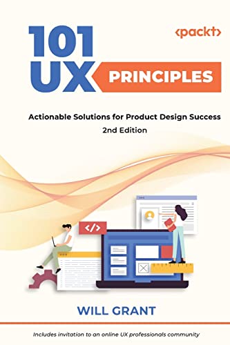 101 UX Principles: Actionable Solutions for Product Design Success, 2nd Edition