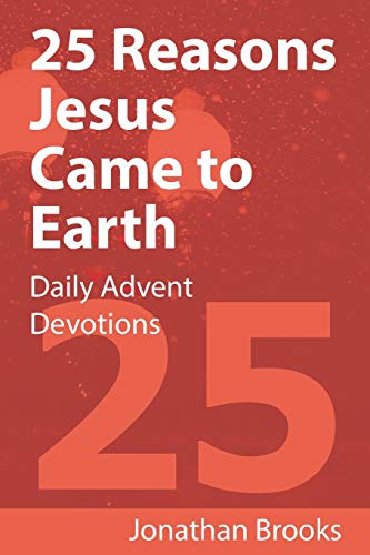 25 Reasons Jesus Came to Earth: Daily Advent Devotions