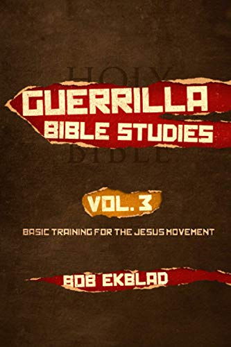 Guerrilla Bible Studies, Volume 3, Basic Training for the Jesus Movement (Guerrilla Gospel and Bible Studies Series)
