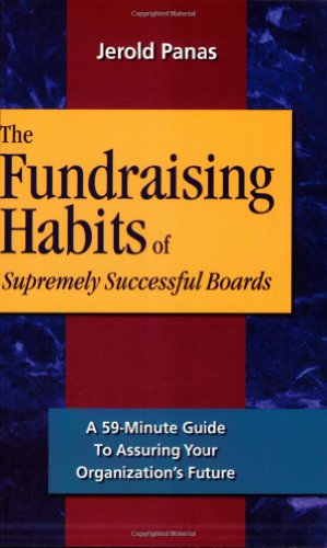 The Fundraising Habits of Supremely Successful Boards: A 59-minute Guide to Ensuring Your Organization's Future
