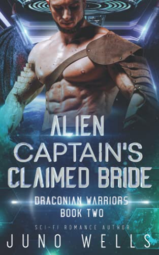 Alien Captain's Claimed Bride: A SciFi Alien Romance (Draconian Warriors)
