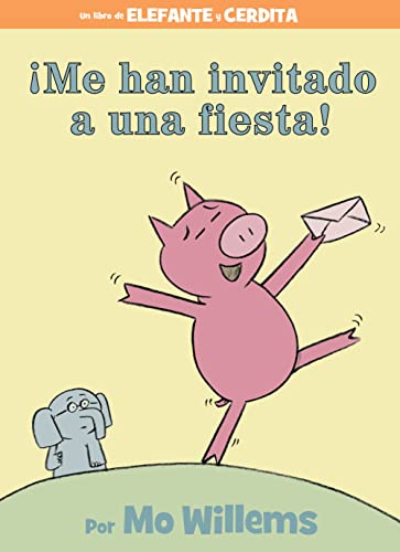 Me han invitado a una fiesta! (An Elephant and Piggie Book) (Spanish Edition)