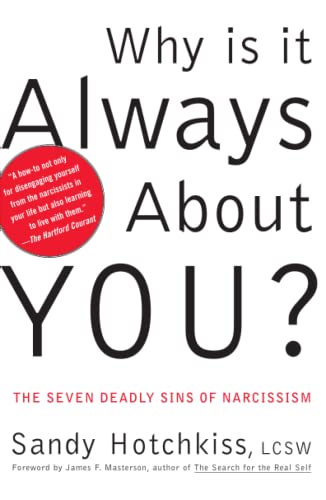 Why Is It Always About You? : The Seven Deadly Sins of Narcissism