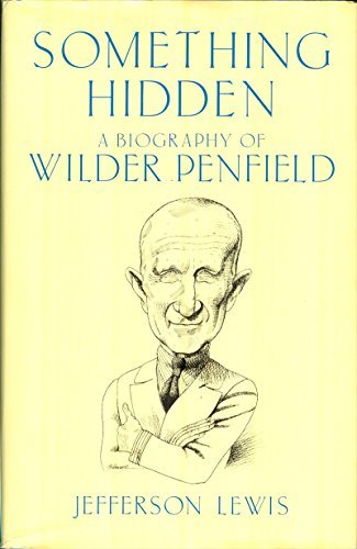Something hidden: A biography of Wilder Penfield