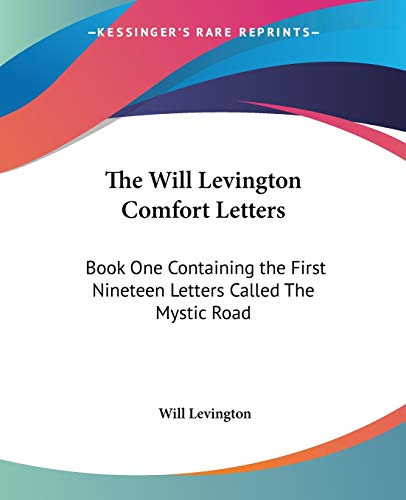 The Will Levington Comfort Letters: Book One Containing the First Nineteen Letters Called The Mystic Road
