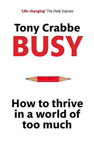 Busy: How to thrive in a world of too much