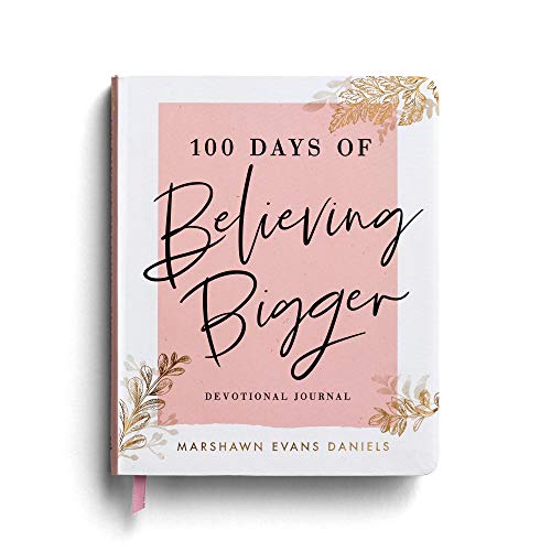 100 Days of Believing Bigger: Devotional Journal