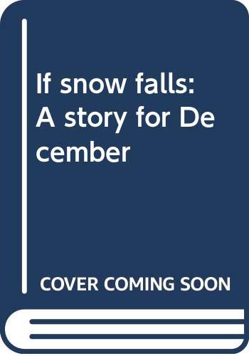 If snow falls: A story for December