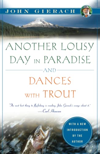 Another Lousy Day in Paradise and Dances with Trout (John Gierach's Fly-fishing Library)