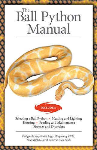 The Ball Python Manual (CompanionHouse Books) Selection, Heating, Lighting, Housing, Feeding, Maintenance, Diseases, Disorders, Breeding, and More, Written by Herpetologists