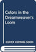 Colors in the Dreamweaver's Loom