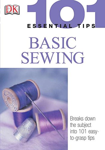101 Essential Tips: Basic Sewing