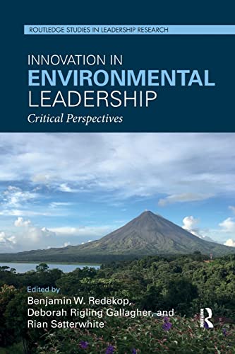 Innovation in Environmental Leadership: Critical Perspectives (Routledge Studies in Leadership Research)