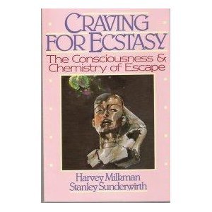 Craving for Ecstasy: The Consciousness and Chemistry of Escape
