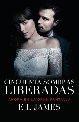 Cincuenta sombras liberadas (Movie Tie-in) / Fifty Shades Freed MTI (Spanish Edition)
