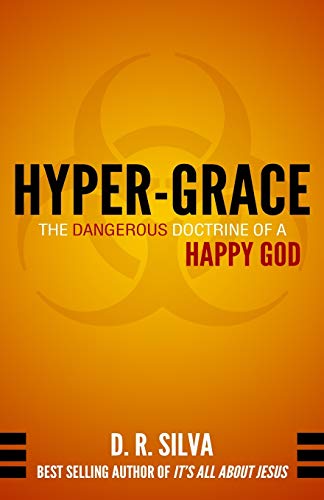 Hyper-Grace: The Dangerous Doctrine of a Happy God