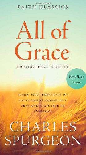 All of Grace: Know That God's Gift of Salvation Is Absolutely Free and Available to Everyone (Faith Classics)