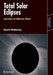 Total Solar Eclipses and How to Observe Them (Astronomers' Observing Guides)