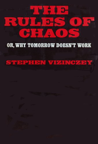 The Rules of Chaos: Or, Why Tomorrow Doesn't Work