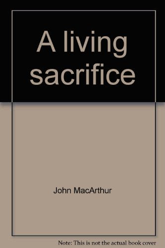 A living sacrifice (John MacArthur's Bible studies)