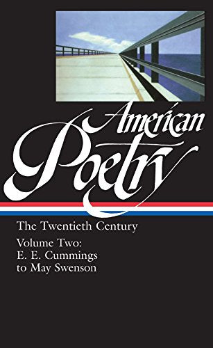 American Poetry : The Twentieth Century, Volume 2 : E.E. Cummings to May Swenson