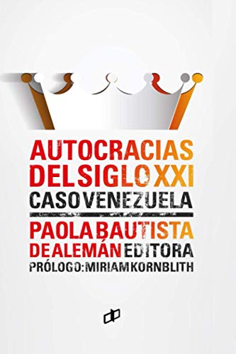 AUTOCRACIAS DEL SIGLO XXI Caso: Venezuela (Spanish Edition)