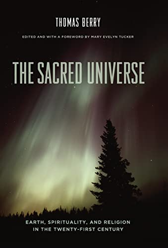 The Sacred Universe: Earth, Spirituality, and Religion in the Twenty-First Century