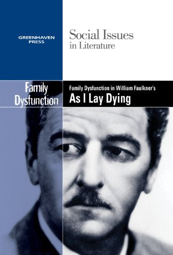 Family Dysfunction in William Faulkner's As I Lay Dying (Social Issues in Literature)