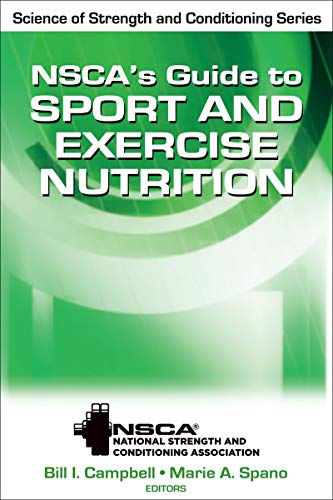 NSCAs Guide to Sport and Exercise Nutrition (NSCA Science of Strength & Conditioning)