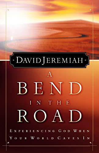 A Bend In The Road: Experiencing God When Your World Caves In