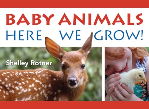 Baby Animals!: Here We Grow