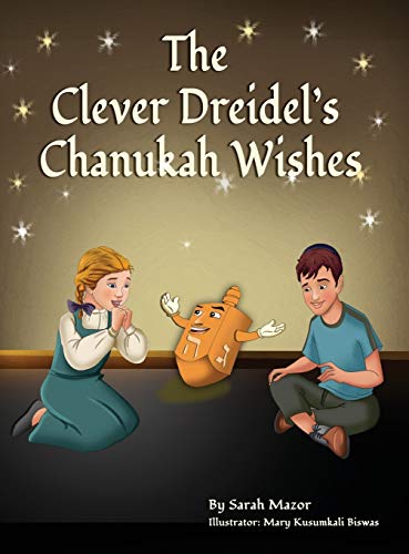 The Clever Dreidel's Chanukah Wishes: Picture Book that teaches kids about gratitude and compassion (3) (Jewish Holiday Books for Children)