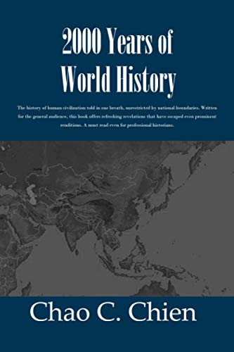 2000 Years of World History: The history of human civilization told in one breath, unrestricted by national boundaries. Written for the general ... A must read for even professional historians.