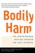 Bodily Harm: The Breakthrough Healing Program For Self-Injurers