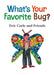 What's Your Favorite Bug? (Eric Carle and Friends' What's Your Favorite, 3)