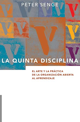 La Quinta Disciplina: El Arte y la Prctica de la Organizacin Abierta al Aprendizaje (Spanish Edition)