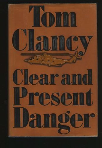 Clear and Present Danger by Clancy, Tom Published by G. P. Putnam's Sons 1st (first) edition (1989) Hardcover
