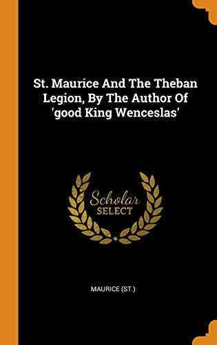 St. Maurice And The Theban Legion, By The Author Of 'good King Wenceslas'