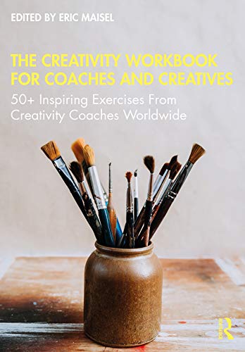 The Creativity Workbook for Coaches and Creatives: 50+ Inspiring Exercises from Creativity Coaches Worldwide
