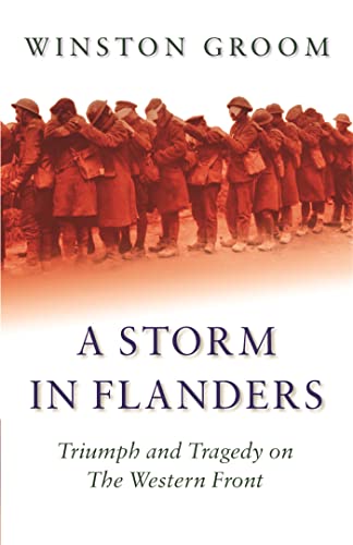 A Storm in Flanders : Triumph and Tragedy on the Western Front