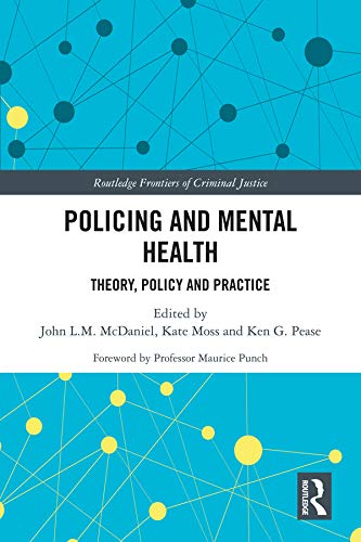 Policing and Mental Health: Theory, Policy and Practice (Routledge Frontiers of Criminal Justice)
