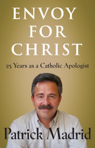 Envoy for Christ: 25 Years as a Catholic Apologist